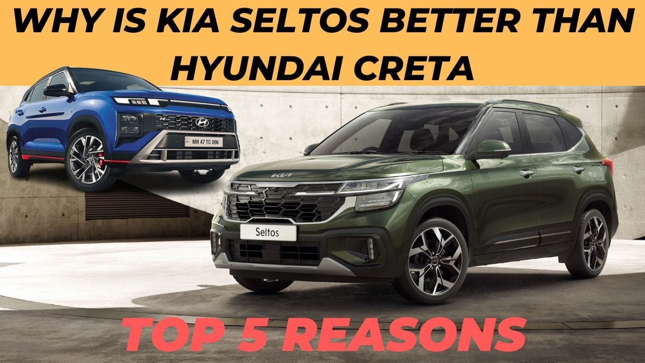 Why is Kia Seltos better than Hyundai Creta